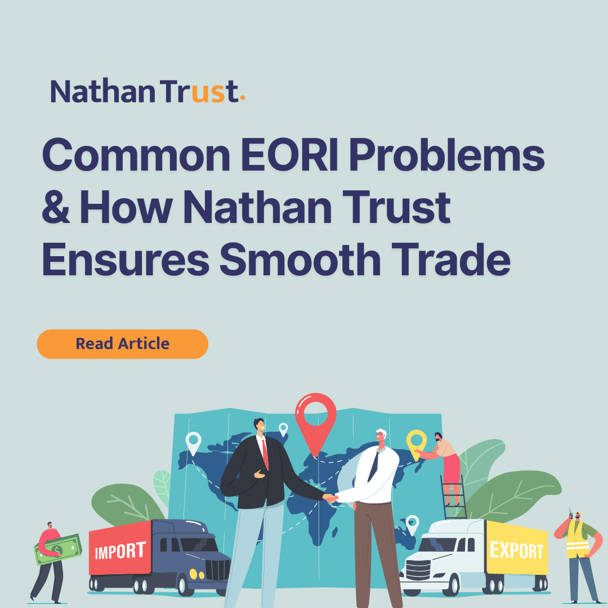 Common EORI Problems & How Nathan Trust Ensures Smooth Trade