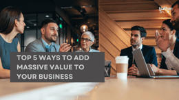 Top 5 Ways To Add Massive Value To Your Business